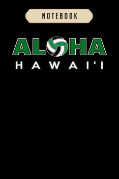 Volleyball Journal Notebook: ALOHA Hawaii Volleyball  journal, 6x9 ,100 pages blank lined journal/Notebook.That makes a fun volleyball gift for teen ... volleyball, volleyball gifts for girls,boys