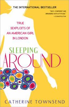 Paperback Sleeping Around: Flings and Faux Pas of An American Girl in London Book