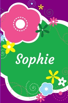 Sophie: A Journal for Girls - Personalized with your Own Name!  6x9 inches, 110 lined pages.