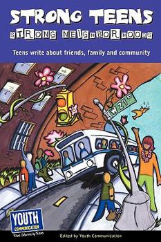 Paperback Strong Teens, Strong Neighborhoods: Teens Write about Friends, Family and Community Book