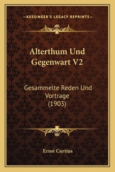 Paperback Alterthum Und Gegenwart V2: Gesammelte Reden Und Vortrage (1903) [German] Book