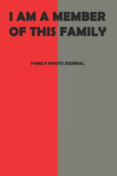 Paperback I Am A Member Of This Family: A Picture Journal With Texte Input Space - For Keeping Heart Beating Memories. Book