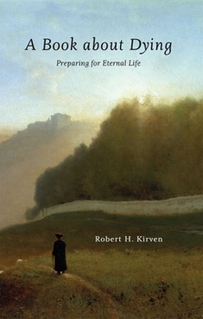 Paperback A Book about Dying: Preparing for Eternal Life Book