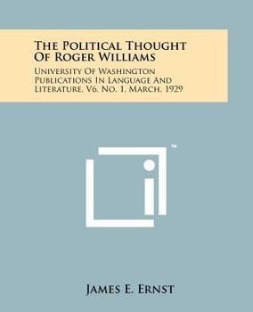 Paperback The Political Thought Of Roger Williams: University Of Washington Publications In Language And Literature, V6, No. 1, March, 1929 Book