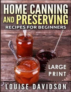 Home Canning and Preserving Recipes for Beginners