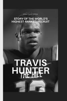 Paperback Travis Hunter: Story of the World's Highest-Ranked Recruit Book