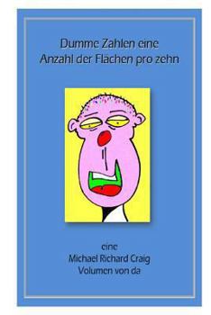 Paperback Dumme Zahlen eine Anzahl der Flahen pro zehn: eine Michael Richard Craig Volumen von da [German] Book