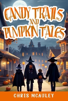 Candy Trails and Pumpkin Tales (Festive Friends Series)