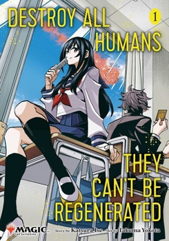 Paperback Destroy All Humans. They Can't Be Regenerated. a Magic: The Gathering Manga, Vol. 1: Limited Edition Magic: The Gathering Card Included in First Print Book