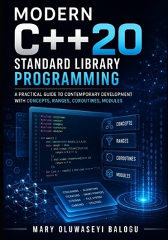 Paperback Modern C++20 Standard Library Programming: A Practical Guide to Contemporary Development with Concepts, Ranges, Coroutines, Modules Book