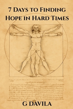 7 Days To Find Hope in Hard Times: A One Week Plan to Spark Hope, Courage, and Clarity (7 Day Series)