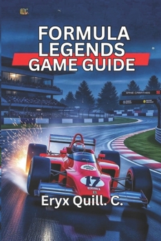 Paperback Formula Legends Game Guide: Secrets for Winning Races and Dominating Multiplayer Competitions Book