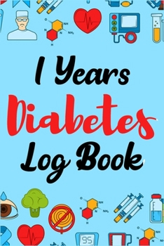 Paperback 1 Years Diabetes Log Book: Blood Sugar Log Book for Daily (One Year) Glucose Tracker Book