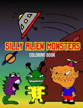 Paperback Silly Alien Monsters: Fun Activity Coloring Book For Kids Space Fantasy Creatures (Large 8.5" x 11") Book