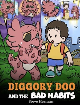 Hardcover Diggory Doo and the Bad Habits: A Dragon's Story About Breaking Bad Habits and Replace Them with Good Ones Book