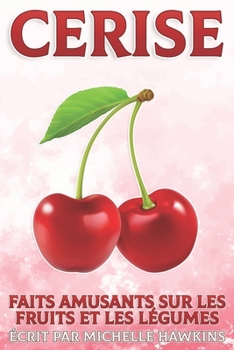 Cerise: Faits amusants sur les fruits et les légumes #37