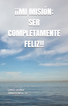 Paperback ¡¡Mi Misión: Ser Completamente Feliz!! [Spanish] Book