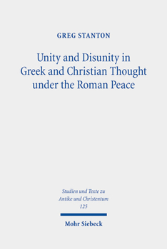 Unity and Disunity in Greek and Christian Thought Under the Roman Peace