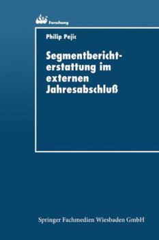 Paperback Segmentberichterstattung Im Externen Jahresabschluß: Internationale Normierungspraxis Und Informationsbedürfnisse Der Adressaten [German] Book