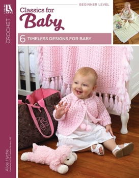 Paperback Crochet Classics for Baby: 6 Timeless Designs for Baby Book