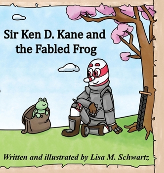 Hardcover Sir Ken D. Kane and the Fabled Frog Book