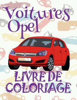 ✌ Voitures Opel ✎ Album Coloriage Voitures ✎ Livre de Coloriage 5 ans ✍ Livre de Coloriage enfant 5 ans: ✎ Cars Opel Col