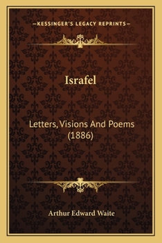 Israfel: Letters, Visions And Poems