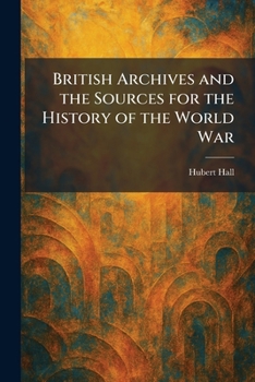 British Archives and the Sources for the History of the World War