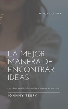 La mejor manera de encontrar ideas