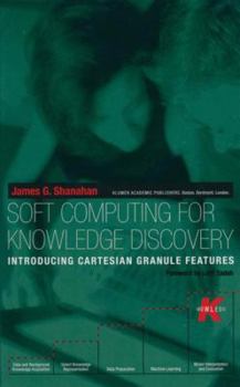 Paperback Soft Computing for Knowledge Discovery: Introducing Cartesian Granule Features Book