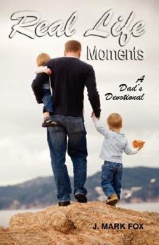 Paperback Real Life Moments: A Dad's Devotional Book