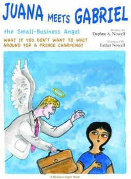 Hardcover Juana Meets Gabriel, the Small Business Angel (Business Angel Books) Book