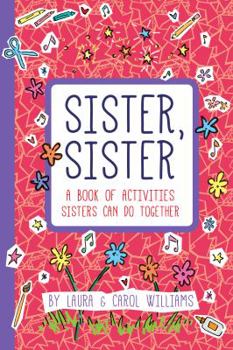 Paperback Sister, Sister: A Book of Activities Sisters Can Do Together Book
