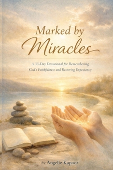 Paperback Marked by Miracles: A 33-Day Devotional for Remembering God's Faithfulness and Restoring Expectancy Book