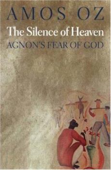 Hardcover The Silence of Heaven: Agnon's Fear of God Book