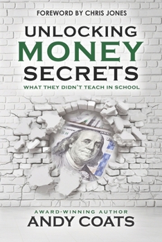 Paperback Unlocking Money Secrets: What They Didn't Teach In School Book
