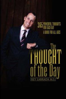 Paperback The Thought of the Day: 365 Powerful thoughts for each day, a guide for all ages Book