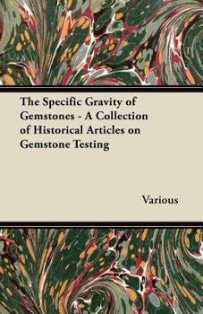 Paperback The Specific Gravity of Gemstones - A Collection of Historical Articles on Gemstone Testing Book