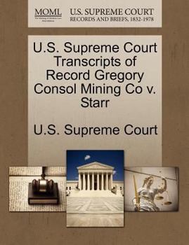 Paperback U.S. Supreme Court Transcripts of Record Gregory Consol Mining Co V. Starr Book