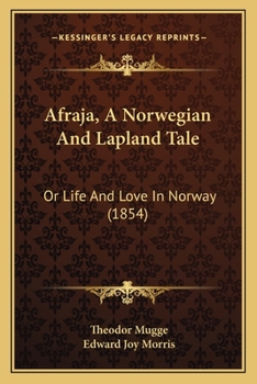 Paperback Afraja, A Norwegian And Lapland Tale: Or Life And Love In Norway (1854) Book