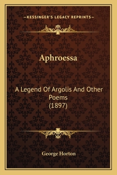 Paperback Aphroessa: A Legend Of Argolis And Other Poems (1897) Book