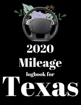 Paperback 2020 Mileage log book for Texas: Mileage Counter For Car, Mileage Logger, Vehicle Mileage Journal, Drivers daily log book