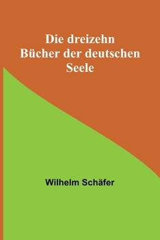 Paperback Die dreizehn Bücher der deutschen Seele [German] Book