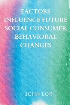 Hardcover Factors Influence Future Social Consumer Behavioral Changes Book