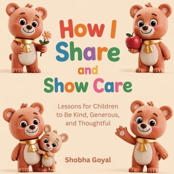 Paperback How I Share and Show Care: Lessons for Children to Be Kind, Generous, and Thoughtful, Age 3-8 Book