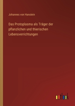 Paperback Das Protoplasma als Träger der pflanzlichen und thierischen Lebensverrichtungen [German] Book