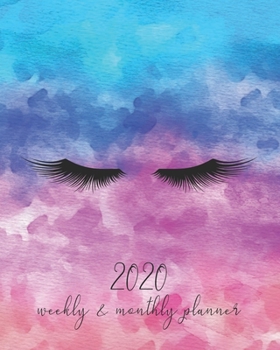2020 Weekly And Monthly Planner: Cute 2020 January To December Planner With Eyelashes Cover, For Moms, Women And Girls
