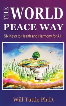 Paperback The World Peace Way: Six Keys to Health and Harmony for All Book