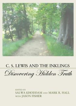 Hardcover C. S. Lewis and the Inklings: Discovering Hidden Truth Book