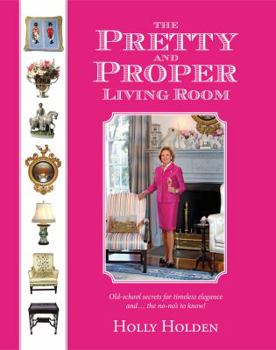 Hardcover The Pretty and Proper Living Room (Pretty and Proper) Book